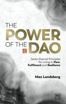 The Power of the Dao : Seven Essential Habits for Living in Flow, Fulfilment and Resilience-9781911687740