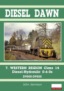 Diesel Part 7 - Western Region Class 14 : Diesel-Hydraulic 0-6-0s-9781911703310