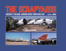 The Scrapyards: Aircraft Salvage Around Davis-Monthan AFB - Volume 1 1980s-9781911704102