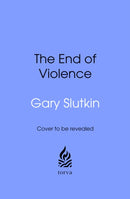 The End of Violence : Eliminating the World's Most Dangerous Epidemic-9781911709121