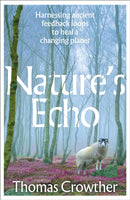 Nature's Echo : Harnessing ancient feedback loops to heal a changing planet-9781911709701