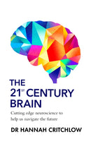 The 21st Century Brain : Cutting edge neuroscience to help us navigate the future-9781911709961