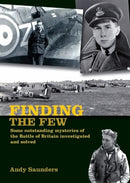 Finding the Few : Some outstanding mysteries of the Battle of Britain investigated and solved-9781911714026