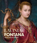 Lavinia Fontana – Trailblazer, Rule Breaker