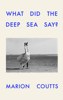 What Did the Deep Sea Say?-9781911717539