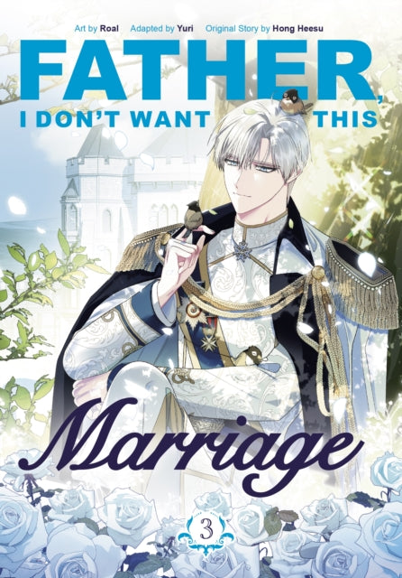Father, I Don''t Want This Marriage, Vol. 3