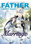 Father, I Don''t Want This Marriage, Vol. 3
