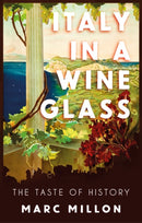 Italy in a Wineglass : The Taste of History-9781911723073