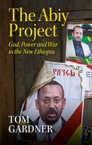 The Abiy Project : God, Power and War in the New Ethiopia-9781911723103