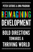 Reimagining Development : Bold Directions Towards a Thriving World-9781911723134