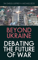 Beyond Ukraine : Debating the Future of War-9781911723165