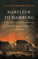 Harfleur to Hamburg : Five Centuries of English and British Violence in Europe-9781911723172