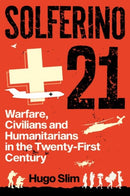 Solferino 21 : Warfare, Civilians and Humanitarians in the Twenty-First Century-9781911723301