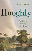 Hooghly : The Global History of a River-9781911723349