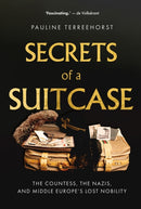 Secrets of a Suitcase : The Countess, the Nazis, and Middle Europe's Lost Nobility-9781911723394