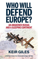 Who Will Defend Europe? : An Awakened Russia and a Sleeping Continent-9781911723486