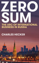 Zero Sum : The Arc of International Business in Russia-9781911723561