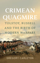 Crimean Quagmire : Tolstoy, Russell and the Birth of Modern Warfare-9781911723639