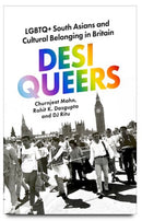 Desi Queers : LGBTQ+ South Asians and Cultural Belonging in Britain-9781911723646
