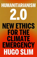 Humanitarianism 2.0 : New Ethics for the Climate Emergency-9781911723707