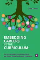 Embedding Careers in the Curriculum : A Practical Toolkit to Inspire Students and Deliver Exceptional Careers Education-9781911724773