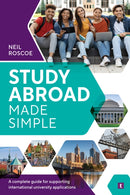 Study Abroad Made Simple : A Complete Guide for Supporting International University Applications-9781911724797