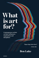 What is art for? : Contemporary artists on their influences, inspirations and disciplines-9781911736172