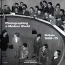 Photographing a Modern World : Britain 1900-1975-9781911736233