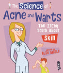 The Science Of Acne & Warts : The Itchy Truth About Skin-9781912006137