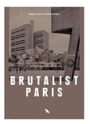 Brutalist Paris : Post-War Brutalist Architecture in Paris and Environs-9781912018734