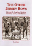 THE OTHER JERSEY BOYS : Lifeguards, laughter, lifestyle, larrikins, lovin', and libations-9781912020560