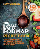 The Low-FODMAP Recipe Book : Relieve Symptoms of IBS, Crohn's Disease & Other Gut Disorders in 4-6 Weeks-9781912023035