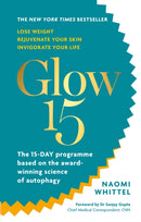 Glow15 : A Science-Based Plan to Lose Weight, Rejuvenate Your Skin & Invigorate Your Life-9781912023639
