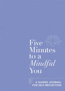 Five Minutes to a Mindful You : A guided journal for self-reflection-9781912023974
