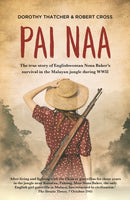 Pai Naa : The True Story of Englishwoman Nona Baker's Survival in the Malayanjungle During WWII-9781912049066