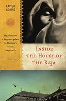 Inside the House of the Raja : My journey to a forgotten palace in Thailand's troubled Deep South-9781912049387