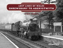 Lost Lines of Wales: Shrewsbury to Aberystwyth-9781912050680