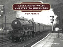 Lost Lines of Wales: Chester to Holyhead-9781912050697