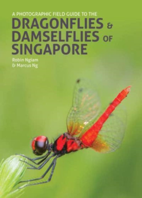 A Photographic Field Guide to the Dragonflies & Damselflies of Singapore-9781912081400