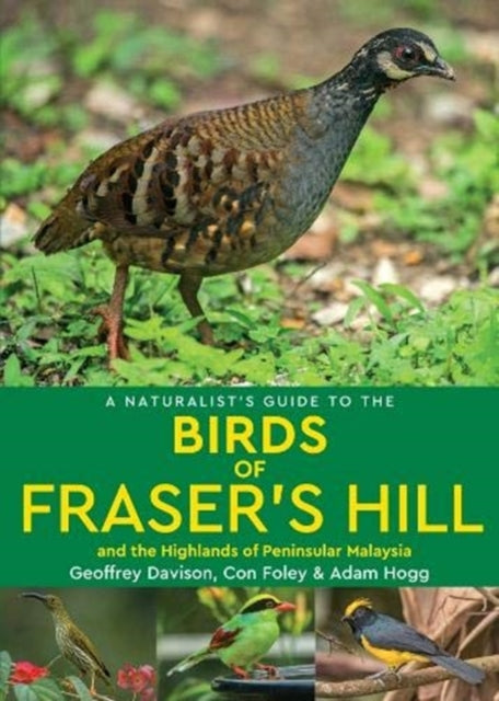 A Naturalist's Guide to the Birds of Fraser's Hill & the Highlands of Peninsular Malaysia-9781912081547