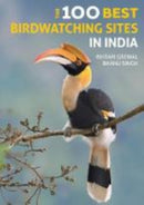The 100 Best Birdwatching Sites in India-9781912081790