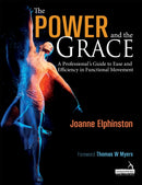 The Power and the Grace : A Professional's Guide to Ease and Efficiency in Functional Movement-9781912085385