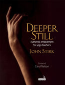 Deeper Still : Authentic Embodiment for Yoga Teachers-9781912085712