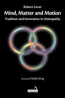 Mind, Matter and Motion : Tradition and Innovation in Osteopathy-9781912085873