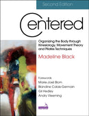 Centered, Second Edition : Organizing the Body Through Kinesiology, Movement Theory and Pilates Techniques-9781912085958