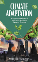 Climate Adaptation : Accounts of Resilience, Self-Sufficiency and Systems Change-9781912092123