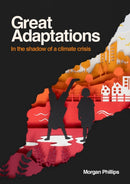 Great Adaptations : In the shadow of a climate crisis-9781912092147