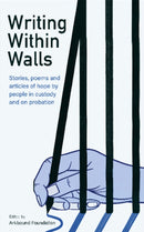 Writing Within Walls : Stories, poems and articles of hope by people in custody and on probation-9781912092161