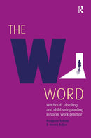 The W Word : Witchcraft labelling and child safeguarding in social work practice-9781912096008