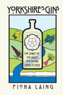 Yorkshire's Gins : The Spirit of the Moors, Cities and Coast-9781912101016